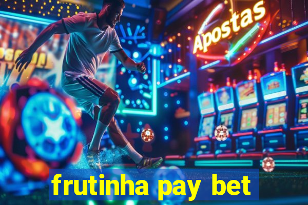 frutinha pay bet